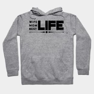 Wife Life Mom Life Best Life Mother's Day Gifts Hoodie